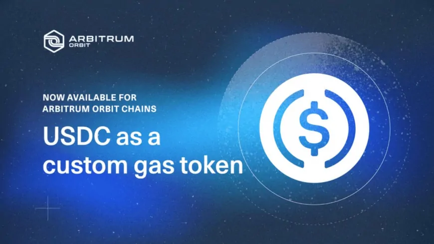 Arbitrum Update: Bridged USDC Can Now Be Used for Gas Fees, Making Transactions Smoother