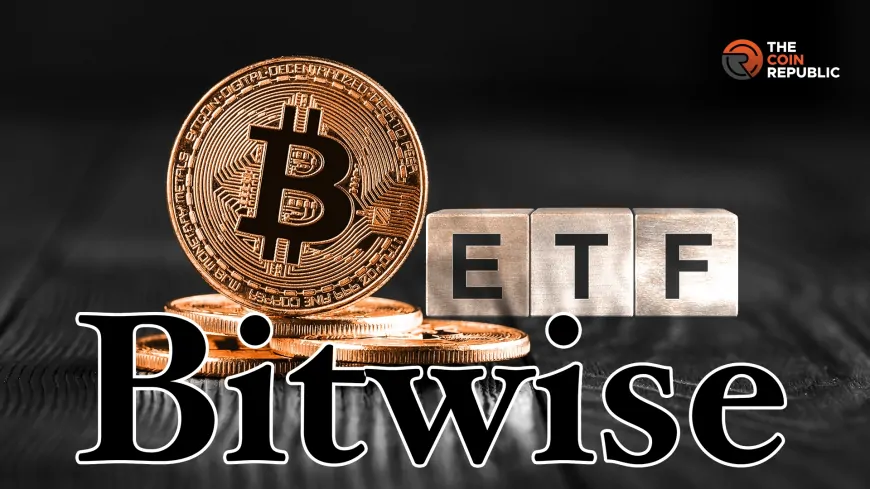 Bitwise Consolidates Bitcoin ETF Market with Latest Acquisition