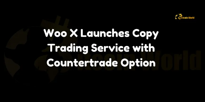 Woo X Launches Copy Trading Service with Countertrade Option