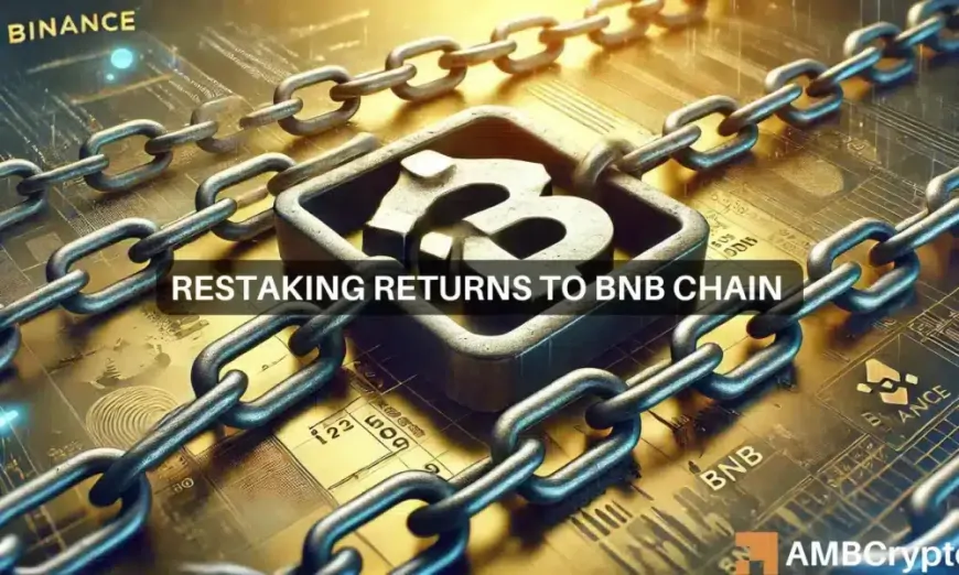 BNB Chain to introduce restaking – Will this be positive for the altcoin?