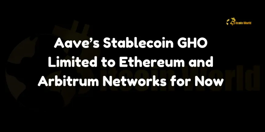 Aave's Stablecoin GHO Limited to Ethereum and Arbitrum Networks for Now