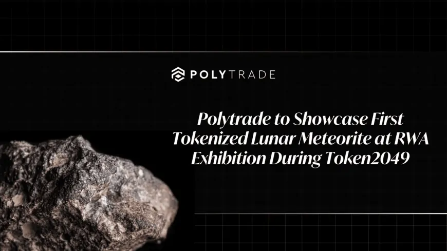 Polytrade to Showcase First Tokenized Lunar Meteorite at RWA Exhibition During Token2049