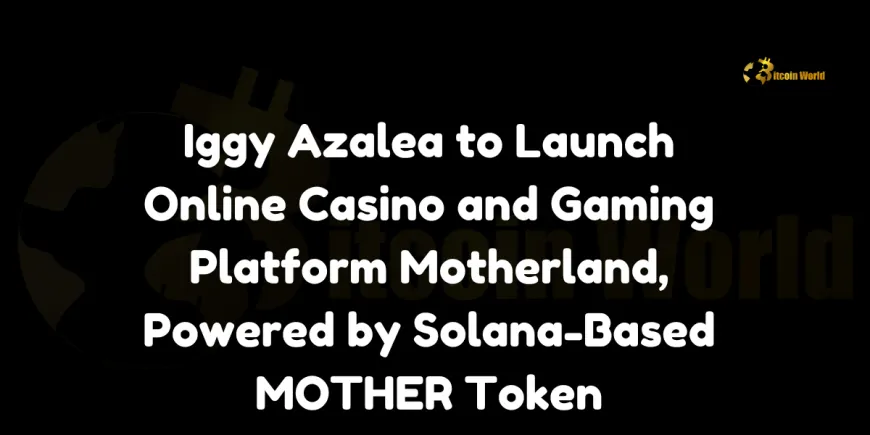 Iggy Azalea to Launch Online Casino and Gaming Platform Motherland, Powered by Solana-Based MOTHER Token