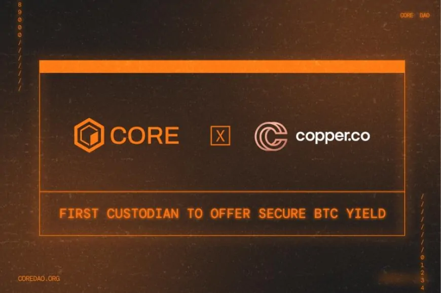 Copper Becomes First Custodian to Offer Secure BTC Yield with Core's Integration of BTC Staking