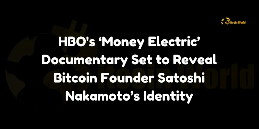 HBO's ‘Money Electric' Documentary Set to Reveal Bitcoin Founder Satoshi Nakamoto's Identity