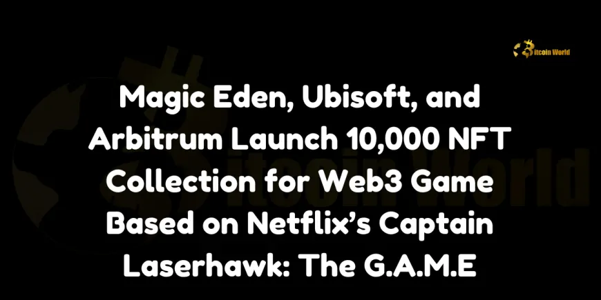 Magic Eden, Ubisoft, and Arbitrum Launch 10,000 NFT Collection for Web3 Game Based on Netflix's Captain Laserhawk: The G.A.M.E