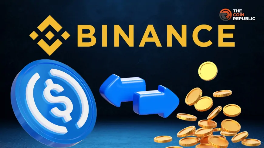 Binance Sets Deadline For Selected Token Withdrawals and USDC Swap