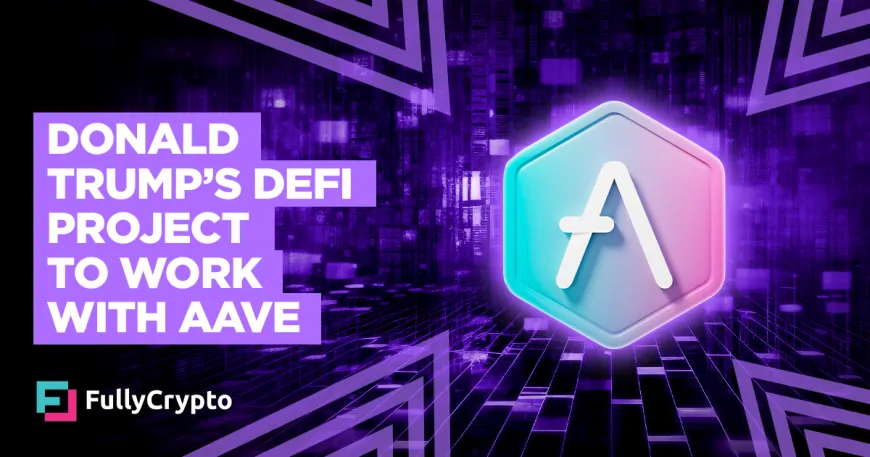 Donald Trump's DeFi Project To Work With Aave