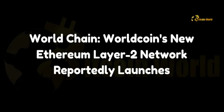 Worldcoin Layer-2 network World Chain launch