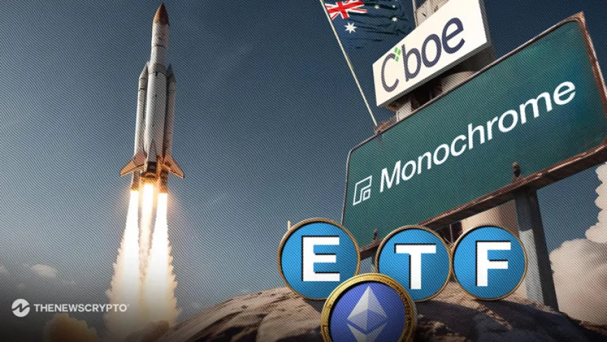 Monochrome Unveils Australia's First Spot Ethereum ETF on Cboe