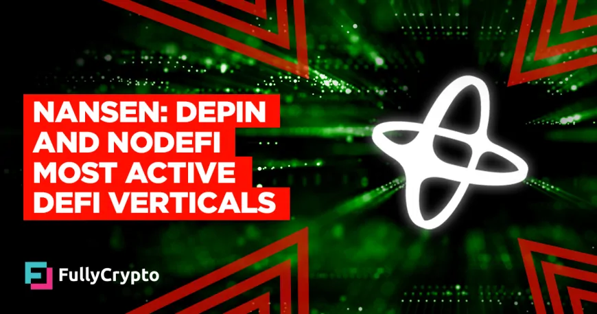 Nansen Report: DePIN and NodeFi Most Active DeFi Verticals