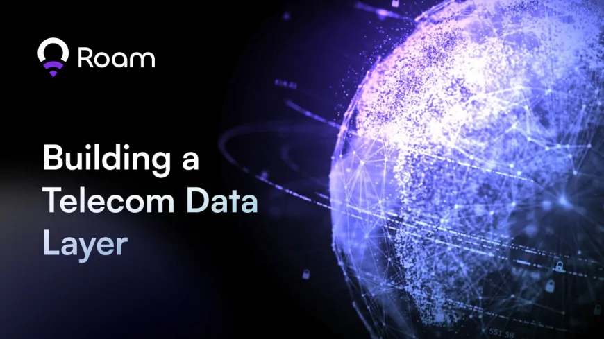 Roam's Telecom Data Layer: Pioneering the Future of DePIN