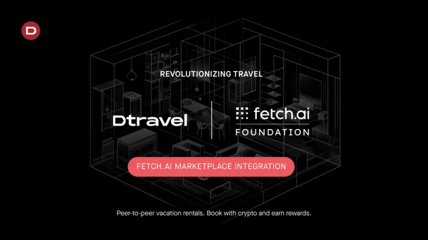 Dtravel Launches AI Travel Agent, Joins Fetch.ai's Decentralized Marketplace