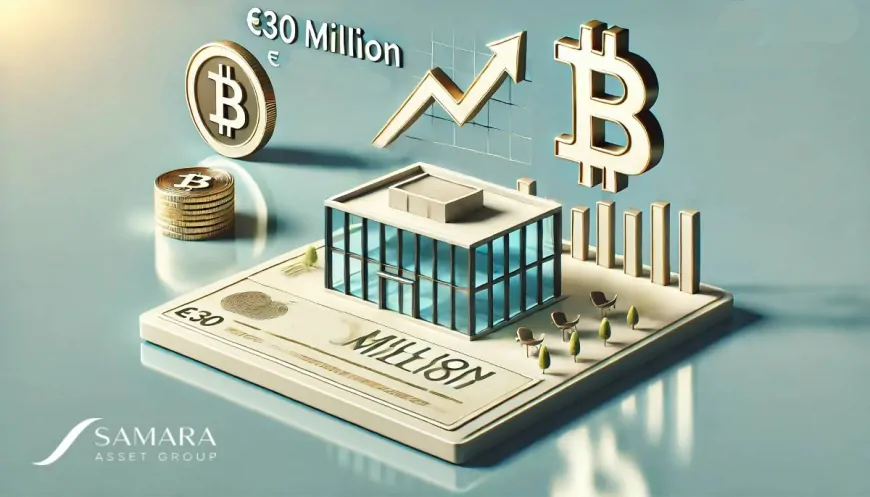 Samara Asset Group To Raise €30m Bond, Targets 1,000 BTC By End Of 2024