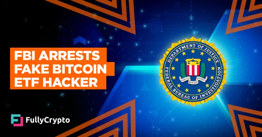 FBI Arrests Fake Bitcoin ETF Hacker