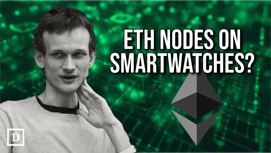 Verifying Transactions on Smartwatches: Vitalik Unveils Part 4 of Ethereum Roadmap