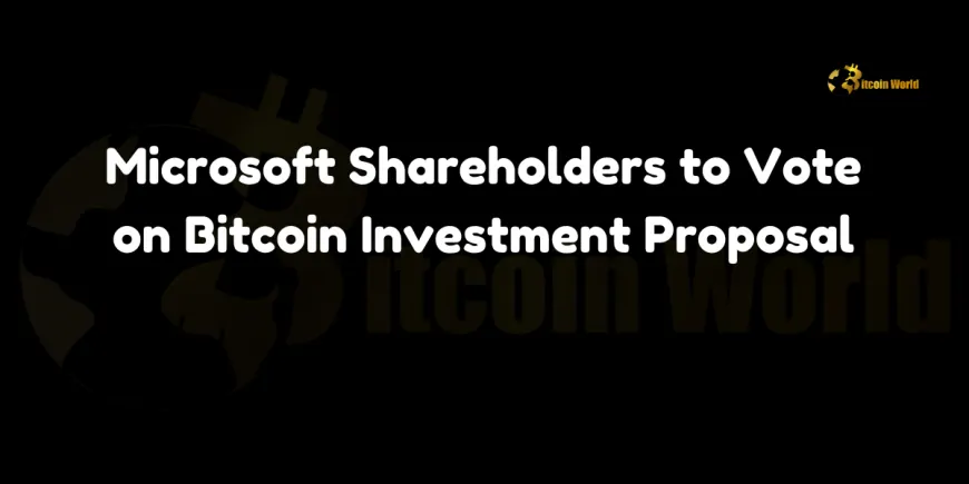 Microsoft Shareholders to Vote on Bitcoin Investment Proposal