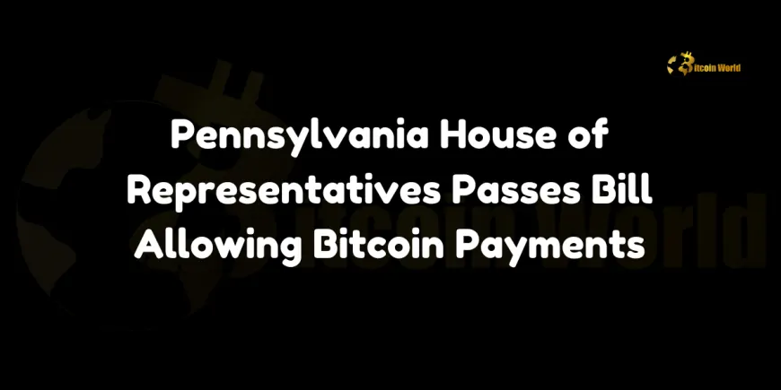 Pennsylvania House of Representatives Passes Bill Allowing Bitcoin Payments