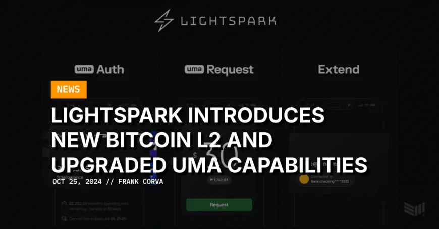 Lightspark Announces New Bitcoin L2 and Upgraded UMA Capabilities