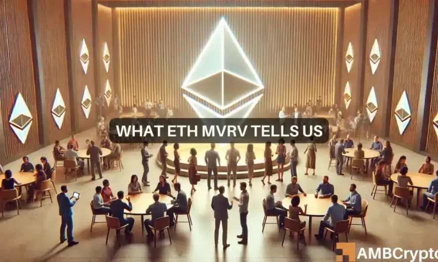 Ethereum's MVRV at 1.2 – A sign of overvaluation or buying opportunity?