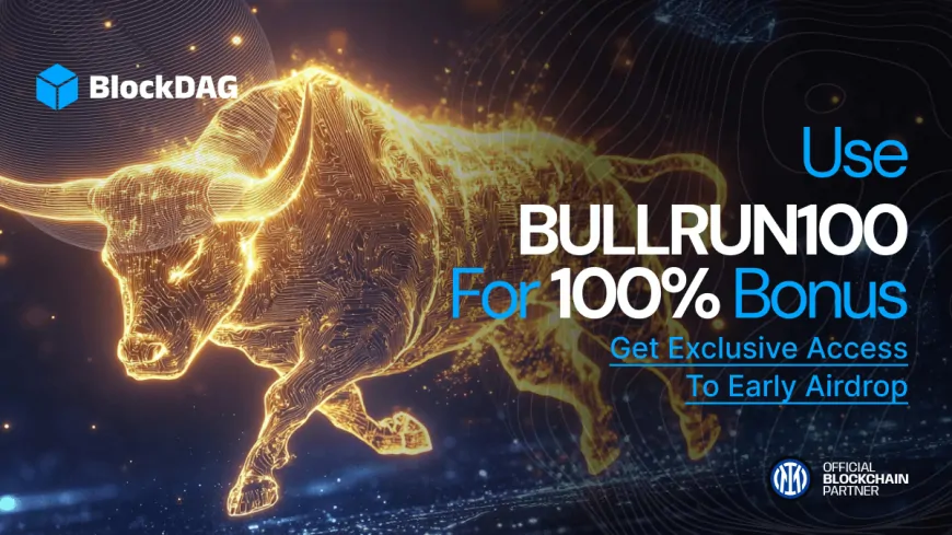 BlockDAG Unleashes ‘BULLRUN100'—Snag Early Airdrop Access as Bitcoin Smashes Records & Toncoin Soars!