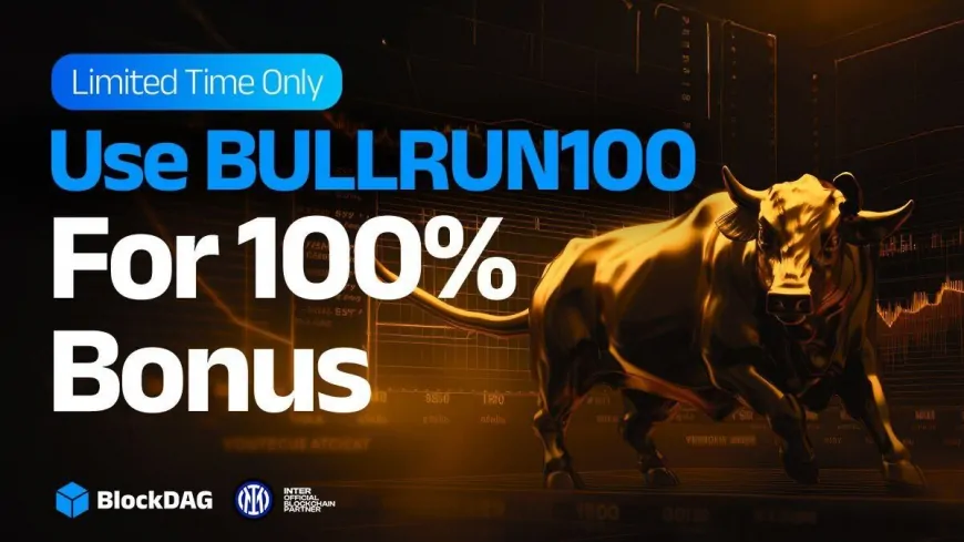 Ethereum and Solana Priced Out of Reach? Here's Why BlockDAG is Your Best Bet, Now Made Better by BULLRUN100 Bonus