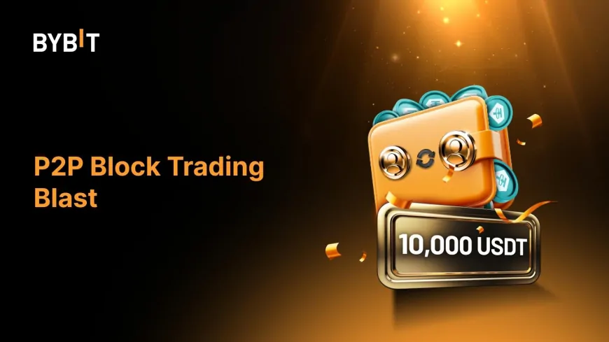 Bybit P2P Block Trading Blast: Up to 200 USDT in Rewards