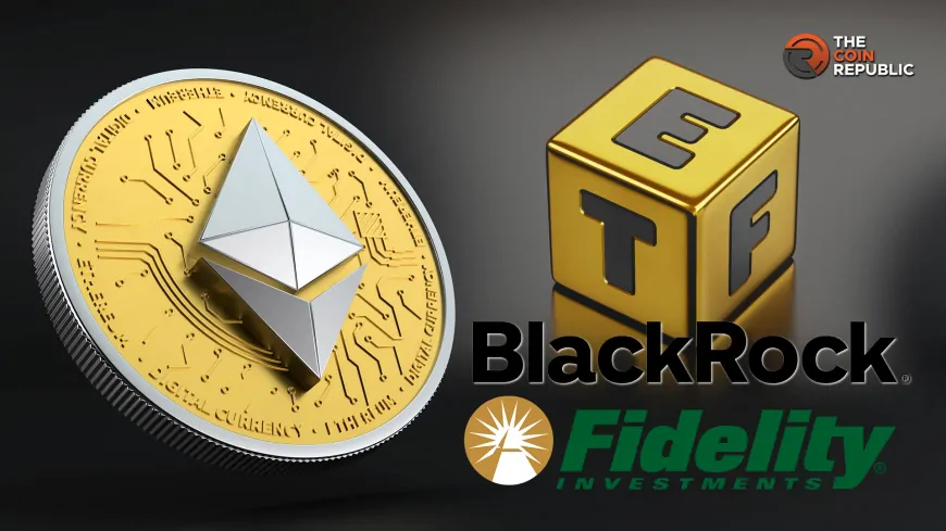 Ethereum ETF Biggest Daily Inflow Powered by Fidelity, BlackRock