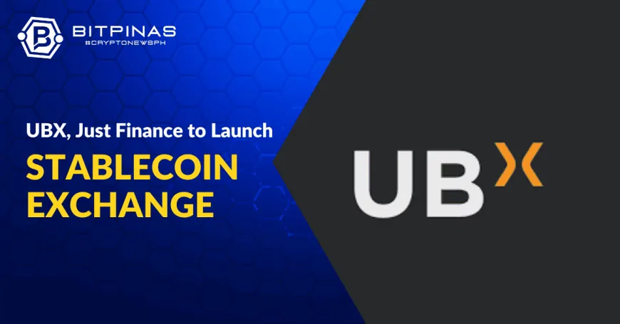 UnionBank's UBX Partners with JUST Finance to Launch Multi-Currency Stablecoin Exchange