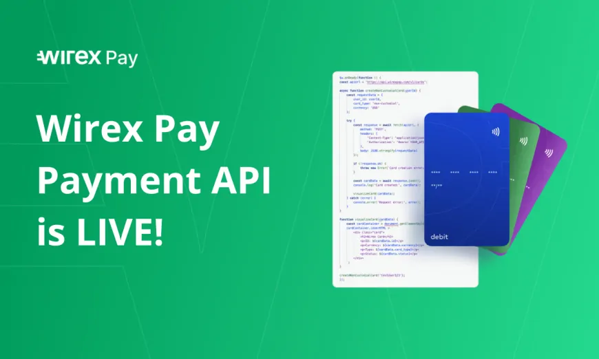 Wirex Pay Announces Public Access to Its Payment API, Enabling Non-Custodial Card Issuance and Real-Time Stablecoin Payments