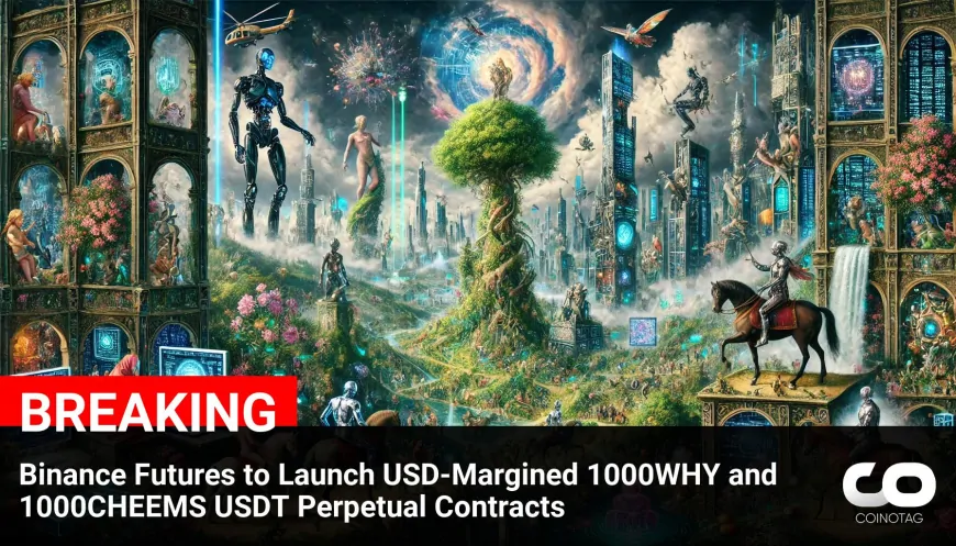 Binance Futures Introduces USD-Margined 1000WHY and 1000CHEEMS USDT Perpetual Contracts