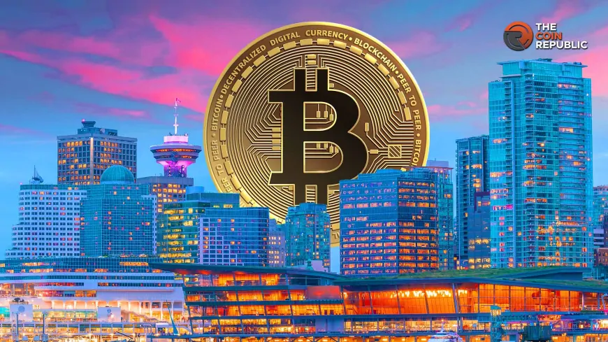 Bitcoin News: Vancouver to Explore Bitcoin As A Reserve Asset