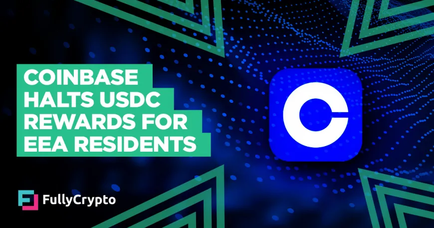 Coinbase Halts USDC Rewards for EEA Residents