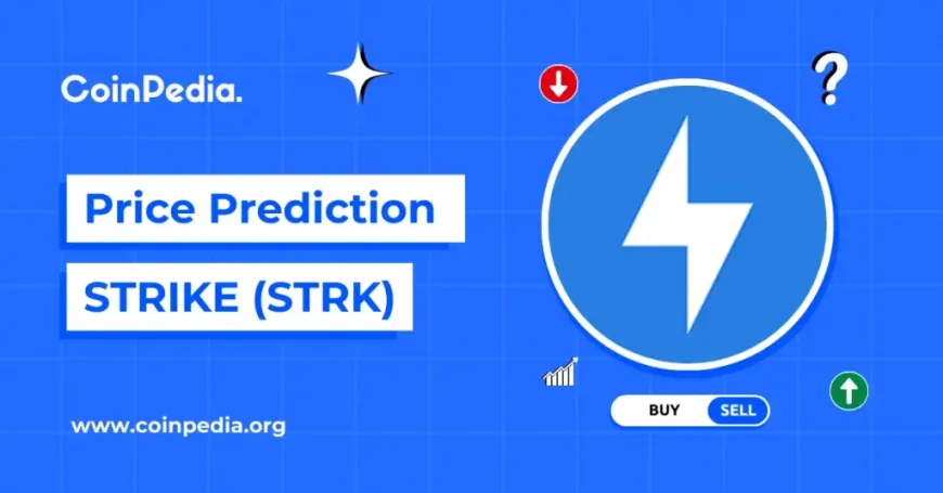 Strike Price Prediction 2024, 2025-2030: Will STRK Price Hit $10?