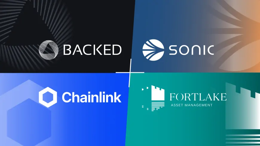 Backed, Sonic, and Chainlink Collaborate to Tokenize Fortlake's Sigma Fund