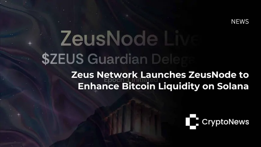 Zeus Network Launches ZeusNode to Enhance Bitcoin Liquidity on Solana