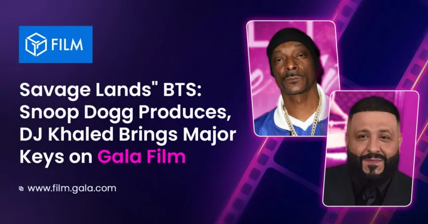 Savage Lands” BTS: Snoop Dogg Produces, DJ Khaled Brings Major Keys on Gala Film