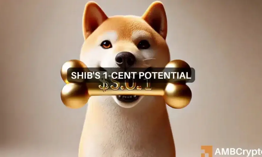 Will Shiba Inu [SHIB] reach 1 cent? Look out for these TWO conditions!