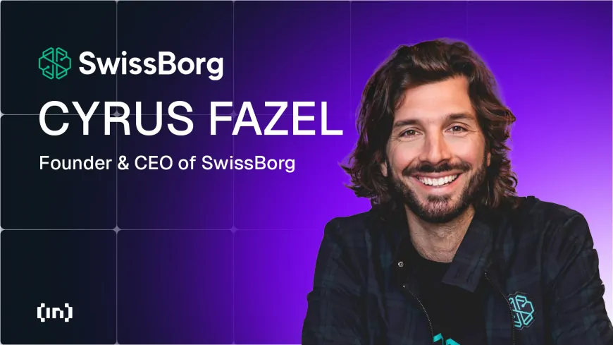 FTX Fallout to DeFi Leader: SwissBorg CEO&Founder Cyrus Fazel on Solana's Comeback