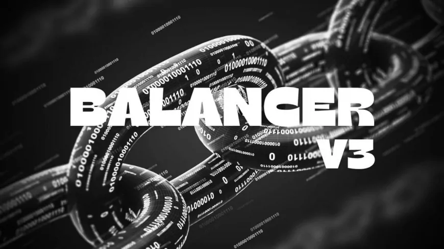 Balancer's V3 Upgrade Launches, Featuring Aave-Powered Enhanced Liquidity Pools