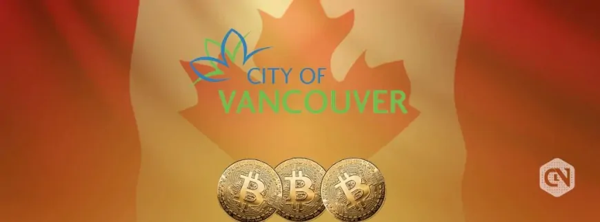 Canada's Vancouver City Considers Bitcoin's Use in Municipal Finance