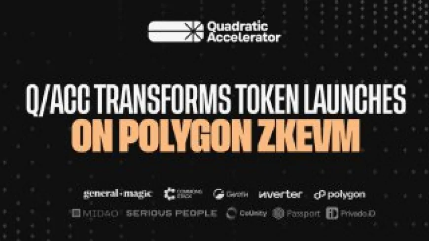 Quadratic Accelerator Launches on Polygon zkEVM, Redefining Token Launches