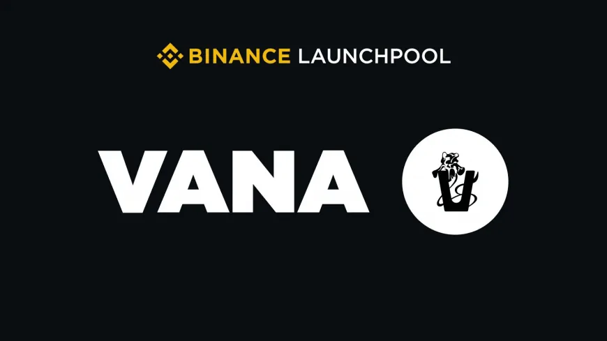 VANA Airdrop Announced on Binance Launchpool: BNB Price Rises 3.41%