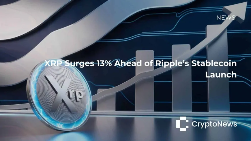 XRP Surges 13.47% Ahead of Ripple's Stablecoin Launch