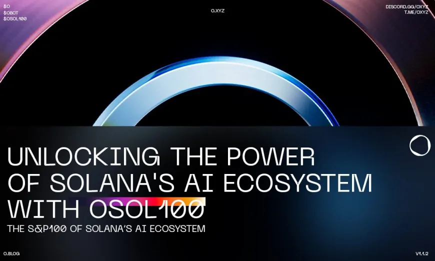 O.XYZ Launches OSOL100 AI Index – The S&P 100 of Solana's AI Ecosystem