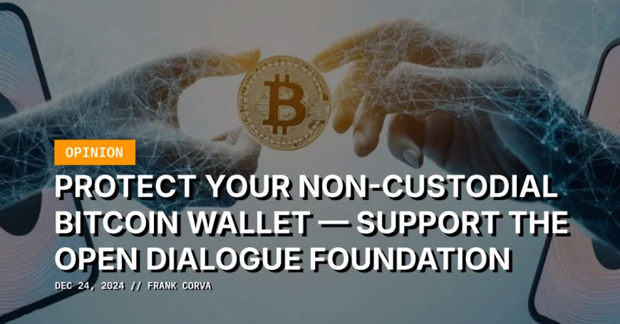 Protect Your Non-Custodial Bitcoin Wallet — Support The Open Dialogue Foundation