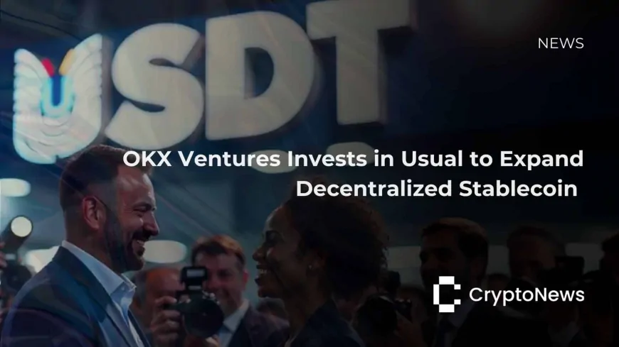 OKX Ventures Invests in Usual to Expand Decentralized Stablecoin