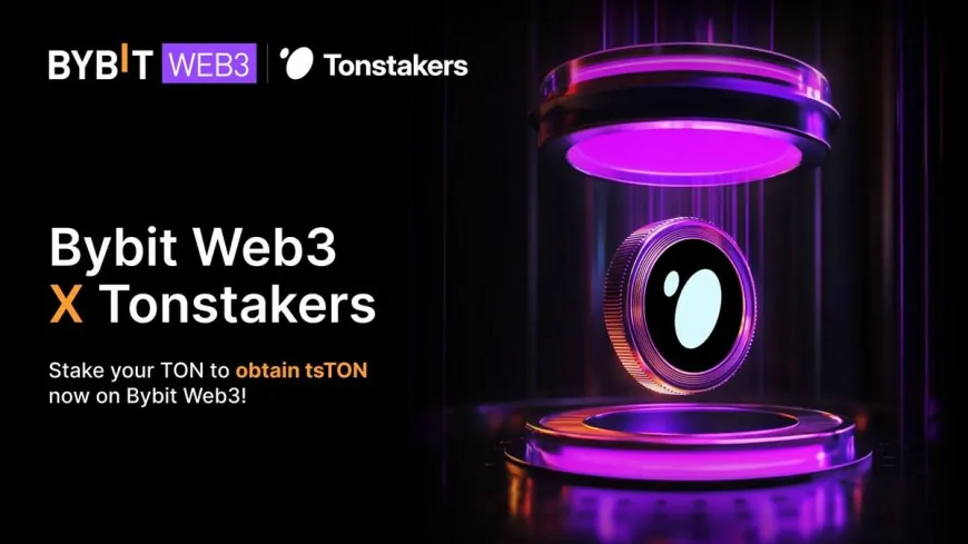 Bybit Web3 Wallet Integrates Tonstakers: The First of Its TON Staking Offerings to Expand DeFi Opportunities