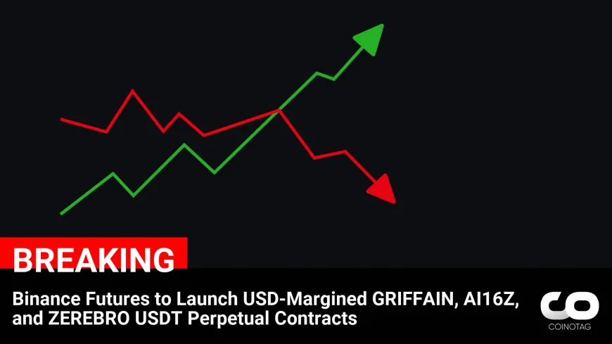 Binance Futures Announces Launch of USD-Margined GRIFFAIN, AI16Z, and ZEREBRO USDT Perpetual Contracts