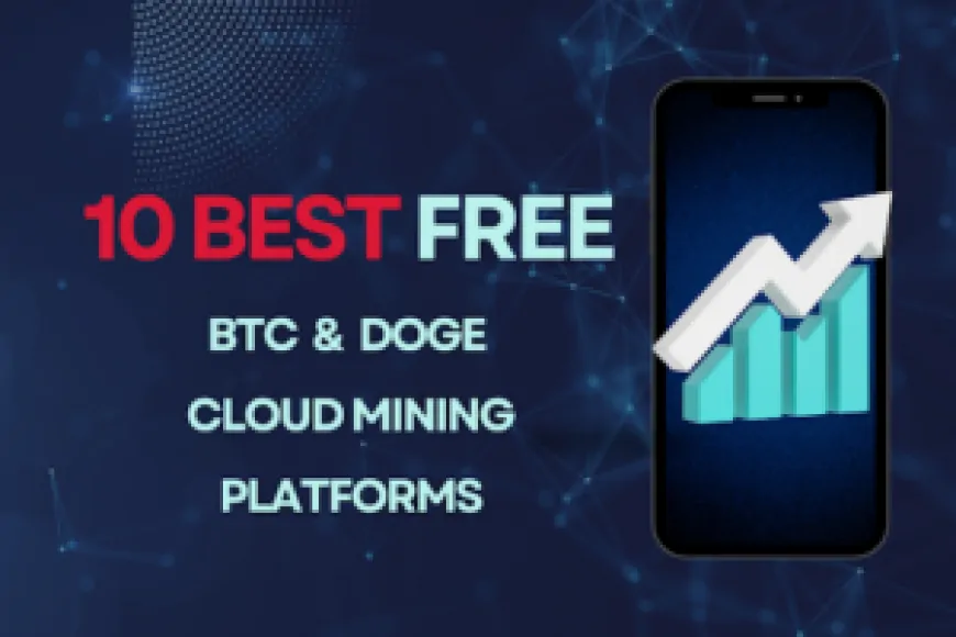 Crypto Mining Simplified: 10 Best Free BTC and DOGE Cloud Mining Platforms for Beginners in 2025